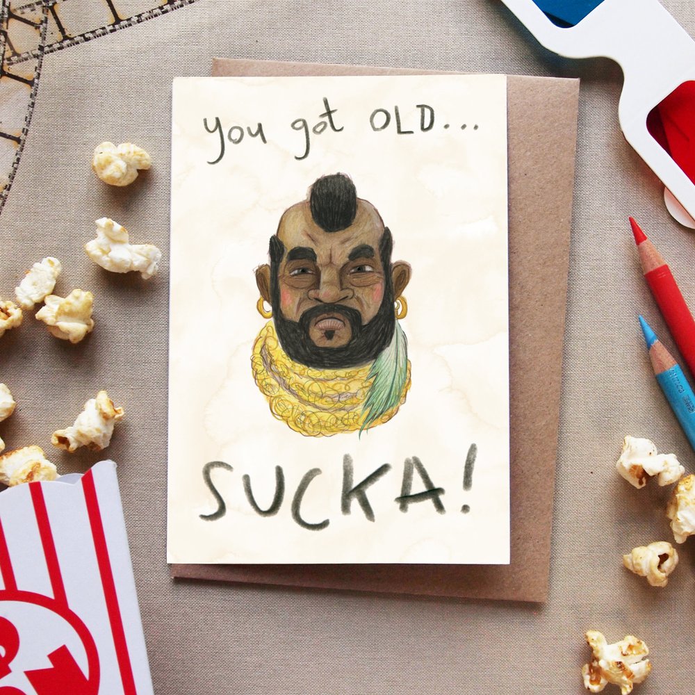 Funny A Team birthday card featuring B.A. Baracus with 'You Got Old SUCKA!' text.