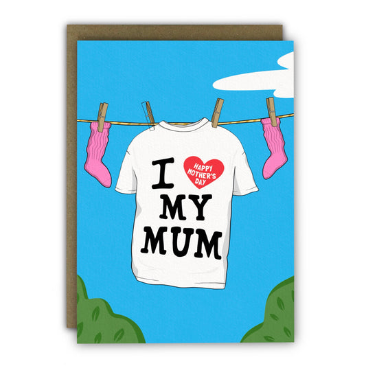 Funny Mother’s Day Card -  I Heart My Mum T Shirt Card