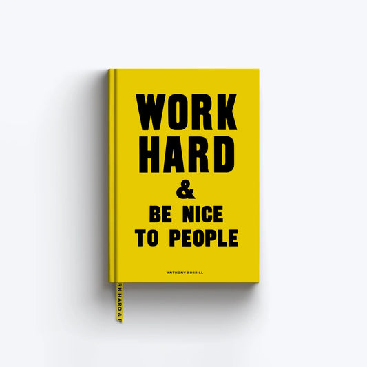 Work Hard and Be Nice to People A5 lined notebook by Anthony Burrill for 1973, case bound with sustainably certified off-white paper, matching ribbon bookmark, size 215mm x 152mm.