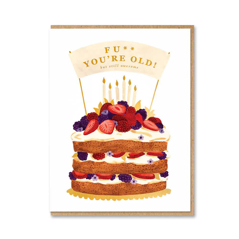 Cheeky birthday card featuring a berry cake and the text F*ck you're old by All the Ways to Say