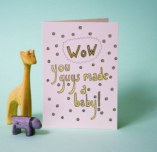 Wow You Guys Made A Baby! Card